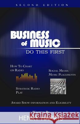 Business of Music: Do This First Henry Harris 9781516933334 Createspace - książka