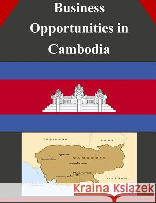 Business Opportunities in Cambodia U. S. Department of Commerce 9781502335647 Createspace - książka