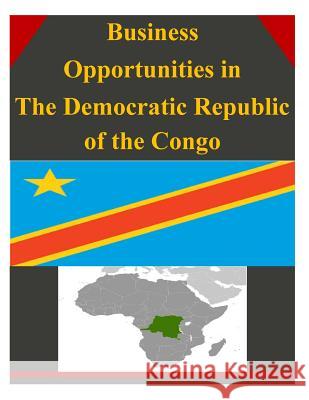 Business Opportunities in The Democratic Republic of the Congo U. S. Department of Commerce 9781502335890 Createspace - książka