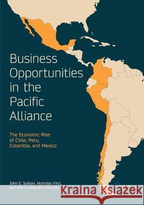Business Opportunities in the Pacific Alliance: The Economic Rise of Chile, Peru, Colombia, and Mexico Spillan, John E. 9783319854755 Palgrave MacMillan - książka