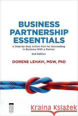 Business Partnership Essentials: A Step-By-Step Action Plan for Succeeding in Business with a Partner, Second Edition Lehavi, Dorene 9781547416172 de-G Press - książka