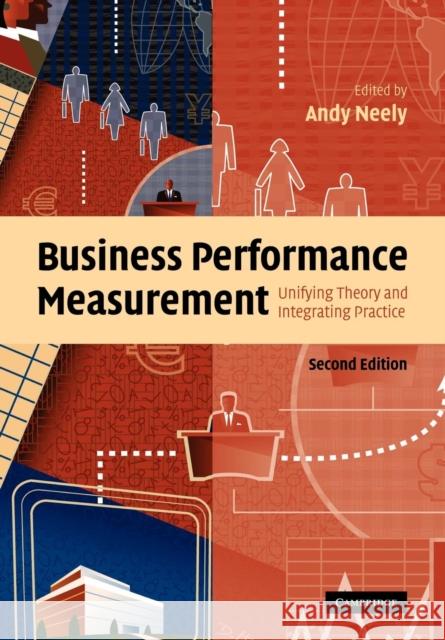 Business Performance Measurement: Unifying Theory and Integrating Practice Neely, Andy 9780521188760 Cambridge University Press - książka
