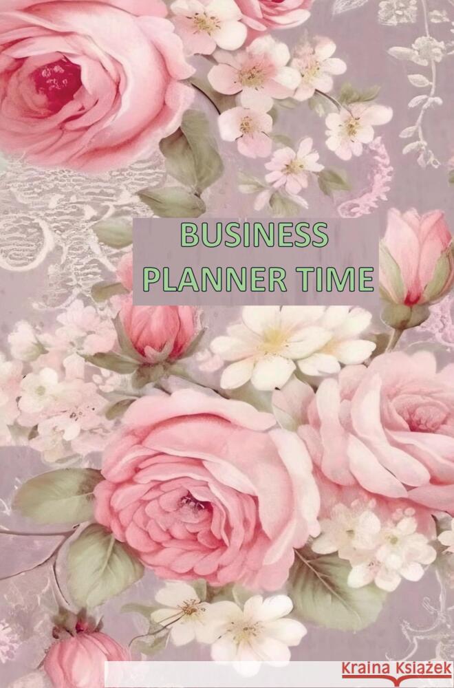 BUSINESS PLANNER TIME: Ideal für kleine Unternehmen, Etsy-Besitzer, E-Commerce-Unternehmen, Selbstständige usw. Müller, Laura 9789403730509 Bookmundo - książka