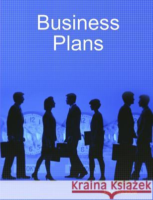 Business Plans - Making Them Realistic and Effective John Swallow 9781105713286 Lulu.com - książka