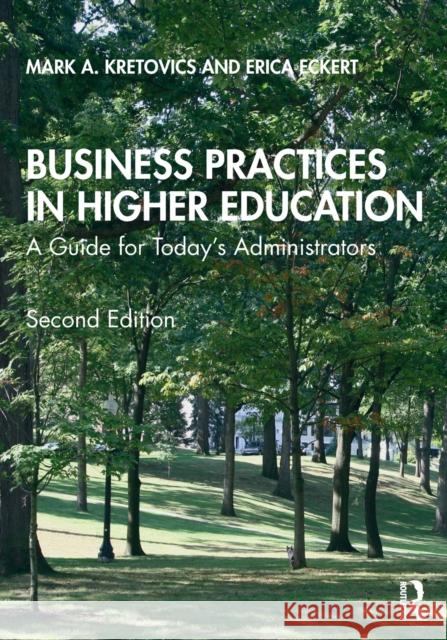 Business Practices in Higher Education: A Guide for Today's Administrators Mark A. Kretovics Erica Eckert 9781138365384 Routledge - książka