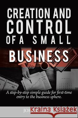 Business Preparation: Creation and Control of a Small Business John Bates   9781638129905 Pen Culture Solutions - książka