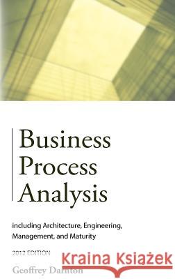 Business Process Analysis: Including Architecture, Engineering, Management, and Maturity Darnton, Geoffrey 9781909231016 Requirements Analytics - książka