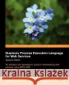 Business Process Execution Language for Web Services 2nd Edition Matjaz B. Juric 9781904811817 Packt Publishing