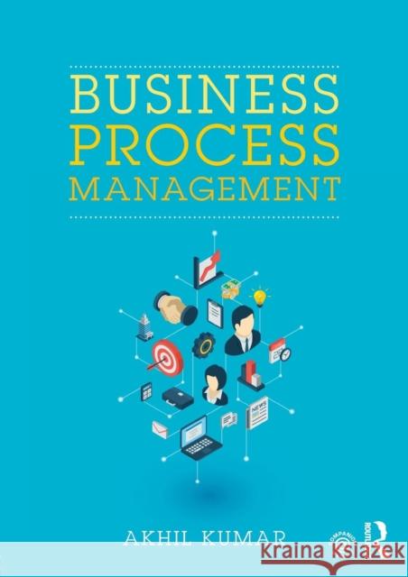 Business Process Management Akhil Kumar 9781138181854 Routledge - książka