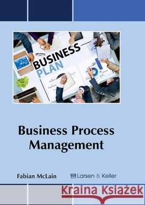 Business Process Management Fabian McLain 9781635492347 Larsen and Keller Education - książka