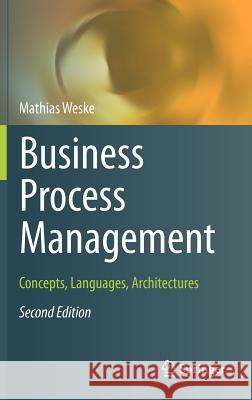 Business Process Management: Concepts, Languages, Architectures Weske, Mathias 9783642286155 SPRINGER - książka