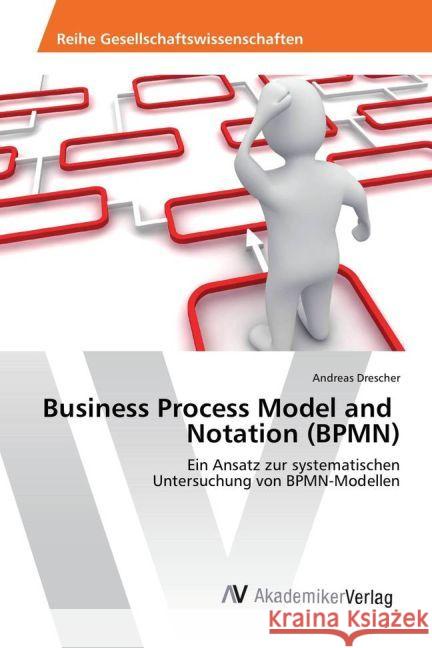 Business Process Model and Notation (BPMN) : Ein Ansatz zur systematischen Untersuchung von BPMN-Modellen Drescher, Andreas 9783330505063 AV Akademikerverlag - książka