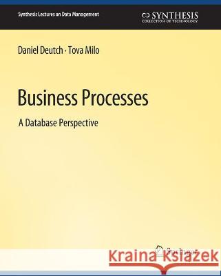 Business Processes Tova Milo Daniel Deutsch  9783031007637 Springer International Publishing AG - książka