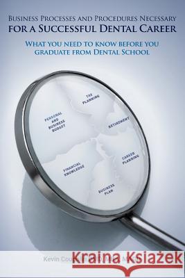 Business Processes and Procedures Necessary for a Successful Dental Career: What you need to know before you graduate from Dental School Coughlin DMD, Mba Magd Kevin 9781532846076 Createspace Independent Publishing Platform - książka