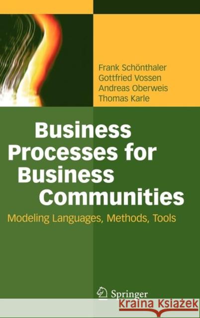 Business Processes for Business Communities: Modeling Languages, Methods, Tools Frank Schönthaler, Gottfried Vossen, Andreas Oberweis, Thomas Karle 9783642247903 Springer-Verlag Berlin and Heidelberg GmbH &  - książka