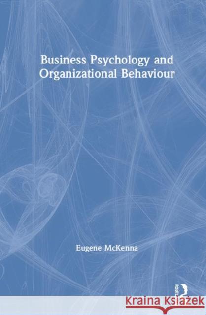 Business Psychology and Organizational Behaviour Eugene McKenna 9781138182622 Routledge - książka