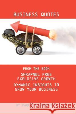 Business Quotes: From the book Shrapnel Free Explosive Growth Lamacraft, Paquita Ann 9781999627317 Bowyer Publishing - książka