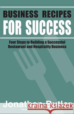 Business Recipes for Success: Four Steps to Building a Successful Restaurant and Hospitality Business Butler C Jonathan 9781999754624 Outsauced Consultancy - książka