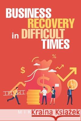 Business Recovery in Difficult Times Mike Wolf 9781665507332 Authorhouse - książka