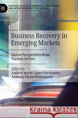 Business Recovery in Emerging Markets: Global Perspectives from Various Sectors López-Fernández, Andrée Marie 9783030915315 Springer Nature Switzerland AG - książka