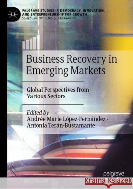 Business Recovery in Emerging Markets: Global Perspectives from Various Sectors Andr?e Marie L?pez-Fern?ndez Antonia Ter?n-Bustamante 9783030915346 Palgrave MacMillan - książka