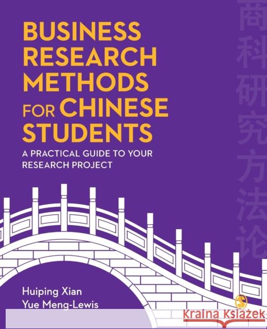 Business Research Methods for Chinese Students: A Practical Guide to Your Research Project Huiping Xian Yue Meng-Lewis 9781473926660 Sage Publications Ltd - książka