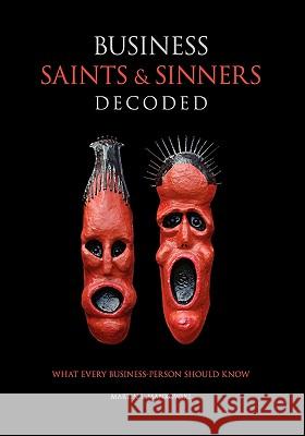 Business Saints and Sinners Decoded: What Every Business-Person Should Know Martin L. Mankowski 9781439272763 Createspace - książka