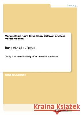 Business Simulation: Example of a reflection report of a business simulation Baum, Markus 9783656200079 GRIN Verlag oHG - książka