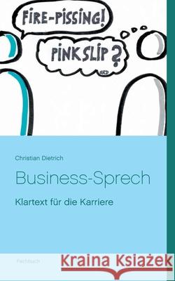 Business-Sprech: Klartext für die Karriere Christian Dietrich 9783753492209 Books on Demand - książka