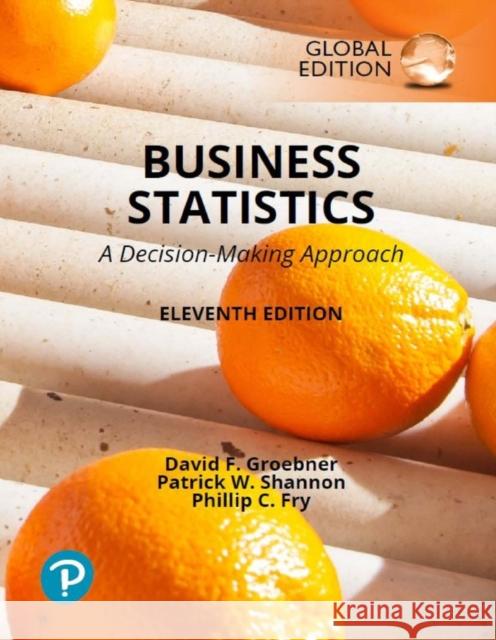 Business Statistics: A Decision Making Approach, Global Edition Phillip Fry 9781292446288 Pearson Education Limited - książka