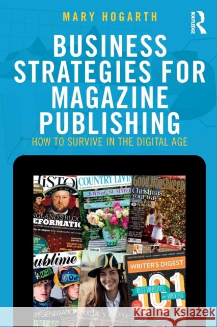 Business Strategies for Magazine Publishing: How to Survive in the Digital Age Mary Hogarth 9781138205772 Routledge - książka