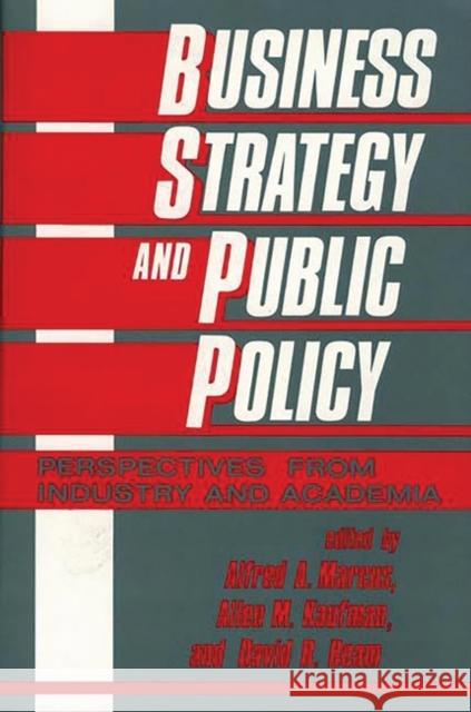 Business Strategy and Public Policy: Perspectives from Industry and Academia Beam, David R. 9780899301723 Quorum Books - książka