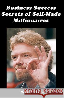 Business Success Secrets of Self-Made Millionaires Smart Biz Guides 9781452897585 Createspace - książka