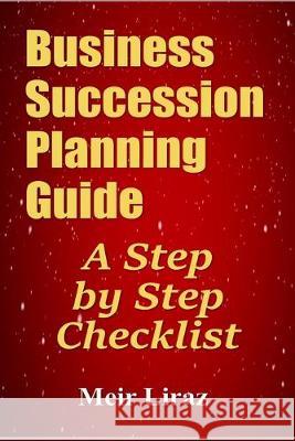 Business Succession Planning Guide: A Step by Step Checklist Meir Liraz 9781695632103 Independently Published - książka