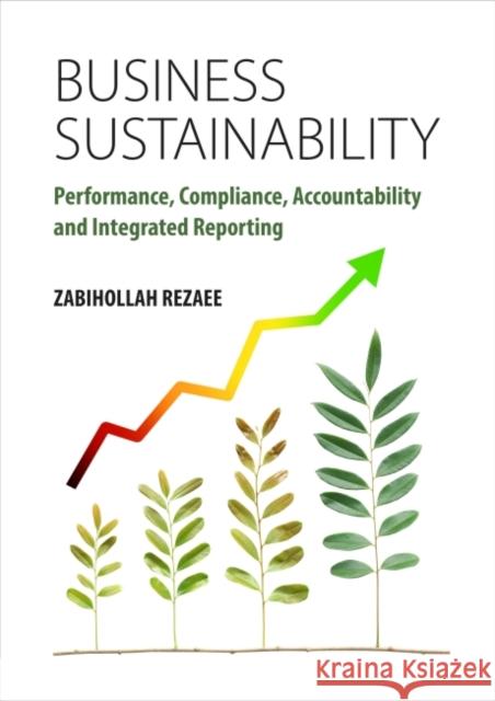 Business Sustainability: Performance, Compliance, Accountability and Integrated Reporting Zabihollah Rezaee 9781783534906 Greenleaf Publishing (UK) - książka