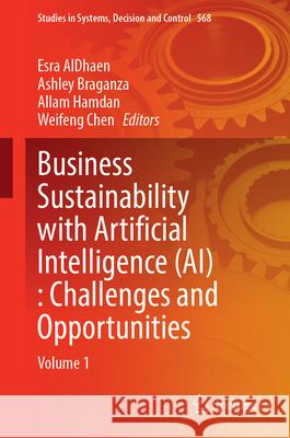 Business Sustainability with Artificial Intelligence (Ai): Challenges and Opportunities: Volume 1 Esra Aldhaen Ashley Braganza Allam Hamdan 9783031715259 Springer - książka