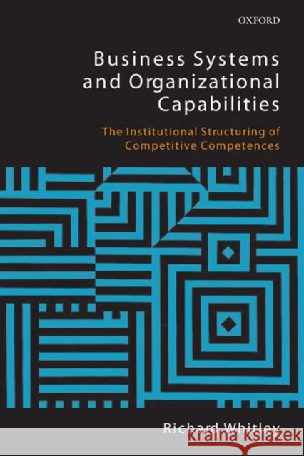 Business Systems and Organizational Capabilities: The Institutional Structuring of Competitive Competences Whitley, Richard 9780199205189  - książka