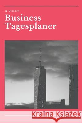 Business Tagesplaner 52 Wochen: A5 Business Organizer Planer - Wochenplaner - Jahresplaner - Buchkalender - Taschenkalender - Wochenkalender - Terminp Business J. Publishing 9781073165599 Independently Published - książka
