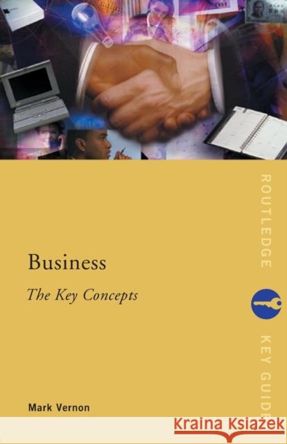 Business: The Key Concepts Mark Vernon 9780415253246  - książka