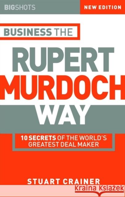 Business the Rupert Murdoch Way: 10 Secrets of the World's Greatest Deal Maker Crainer, Stuart 9781841121505 Capstone Publishing - książka