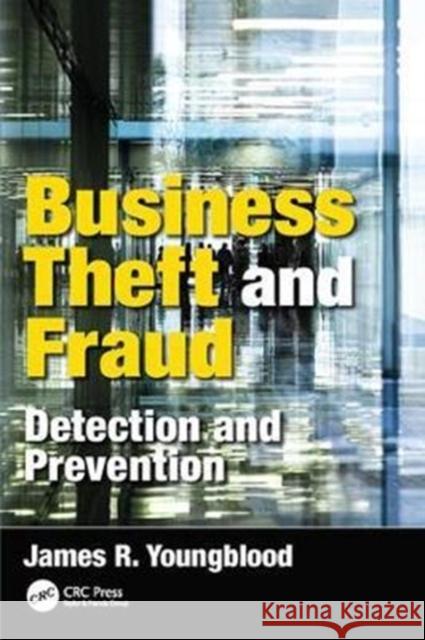 Business Theft and Fraud: Detection and Prevention James R. Youngblood 9781138426184 Taylor & Francis Ltd - książka