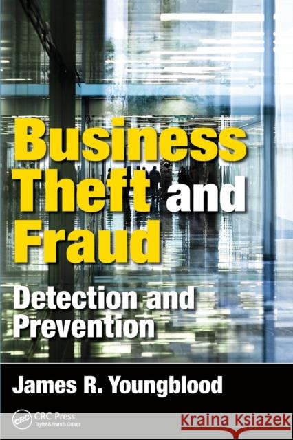 Business Theft and Fraud: Detection and Prevention James R. Youngblood 9781498742436 CRC Press - książka