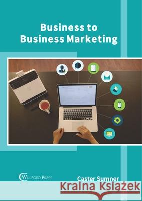 Business to Business Marketing Caster Sumner 9781682857311 Willford Press - książka