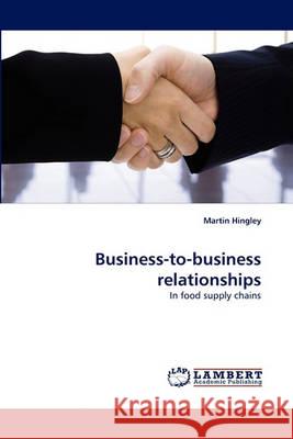 Business-to-business relationships Hingley, Martin 9783838367460 LAP Lambert Academic Publishing AG & Co KG - książka