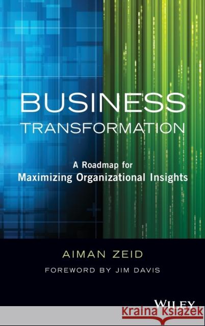 Business Transformation: A Roadmap for Maximizing Organizational Insights Zeid, Aiman 9781118724651 John Wiley & Sons - książka