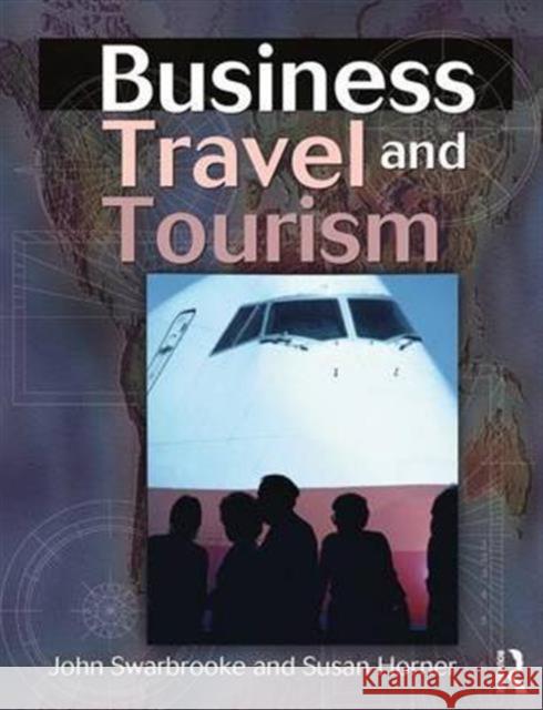 Business Travel and Tourism John Swarbrooke Susan Horner 9781138142725 Routledge - książka