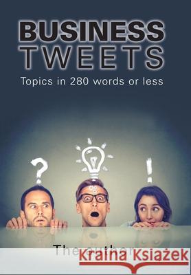 Business Tweets: Topics in 280 Words or Less The Author 9781796016161 Xlibris Us - książka