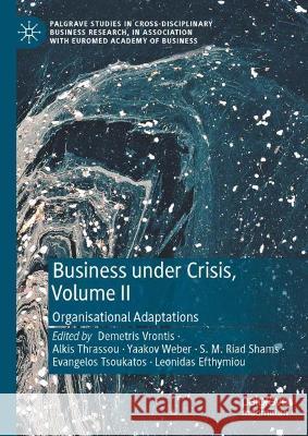 Business Under Crisis, Volume II: Organisational Adaptations Demetris Vrontis Alkis Thrassou Yaakov Weber 9783030765743 Palgrave MacMillan - książka