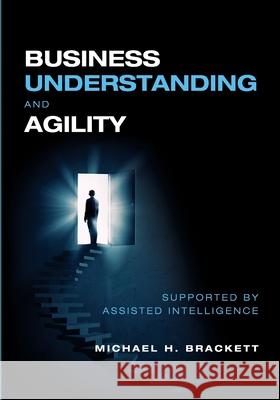 Business Understanding and Agility Michael Brackett 9781634629744 Technics Publications - książka