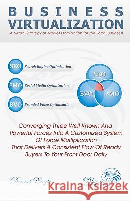Business Virtualization: How to Use Force Multiplying to Dominate your Market Eagle, Dennis 9781452885018 Createspace - książka
